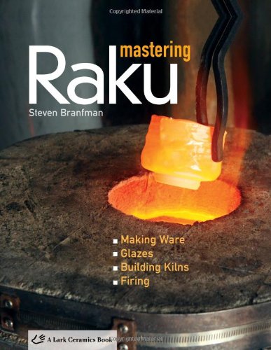 Imagen de archivo de Mastering Raku: Making Ware * Glazes * Building Kilns * Firing (A Lark Ceramics Book) a la venta por ZBK Books