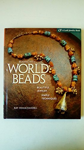 9781600592980: Beading With World Beads: Beautiful Jewelry, Simple Techniques