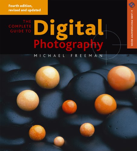 Imagen de archivo de The Complete Guide to Digital Photography 4th ed. (A Lark Photography Book) a la venta por HPB-Diamond