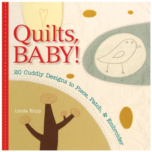 Beispielbild fr Quilts, Baby! : 20 Modern Designs to Piece, Patch and Embroider zum Verkauf von Better World Books