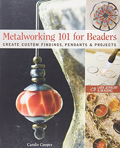 9781600593321: Metalworking 101 for Beaders: Create Custom Findings, Pendants & Projects