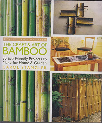9781600593390: The Craft & Art of Bamboo: 30 Eco-Friendly Projects to Make for Home & Garden