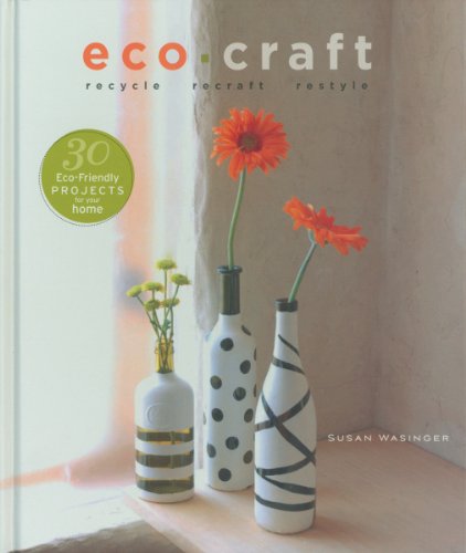 Stock image for Eco-Craft : Recycle, Recraft, Restyle for sale by Better World Books: West