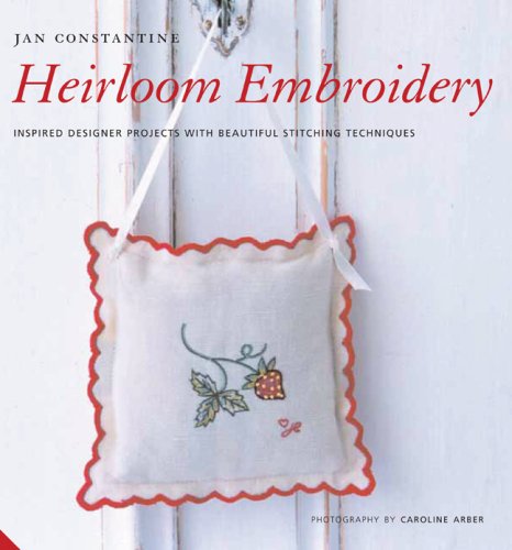 Stock image for Heirloom Embroidery: Inspired Designer Projects with Beautiful Stitching Techniques for sale by Jenson Books Inc