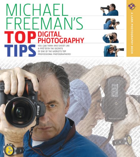Beispielbild fr Michael Freeman's Top Digital Photography Tips (A Lark Photography Book) zum Verkauf von Wonder Book