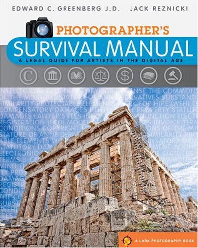 Stock image for Photographer's Survival Manual: A Legal Guide for Artists in the Digital Age for sale by Wonder Book