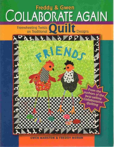 Imagen de archivo de Freddy & Gwen Collaborate Again: Freewheeling Twists on Traditional Quilt Designs a la venta por St Vincent de Paul of Lane County