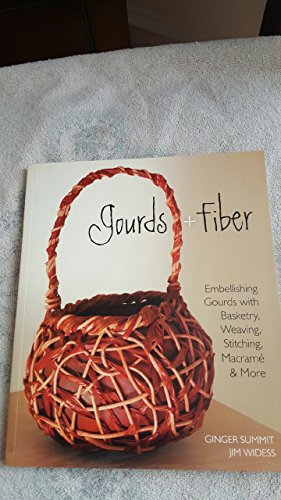 Stock image for Gourds + Fiber: Embellishing Gourds with Basketry, Weaving, Stitching, Macram? & More for sale by SecondSale