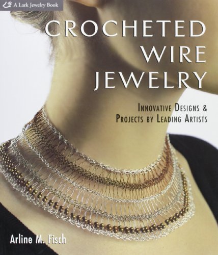 Imagen de archivo de Crocheted Wire Jewelry: Innovative Designs & Projects by Leading Artists (Lark Jewelry Books) a la venta por HPB Inc.