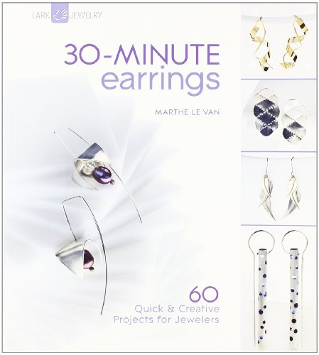 Beispielbild fr 30-Minute Earrings : 60 Quick and Creative Projects for Jewelers zum Verkauf von Better World Books