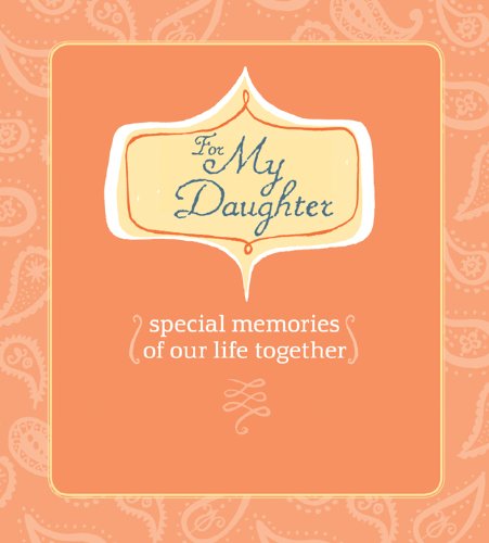 Beispielbild fr For My Daughter : Special Memories of Our Life Together zum Verkauf von Better World Books