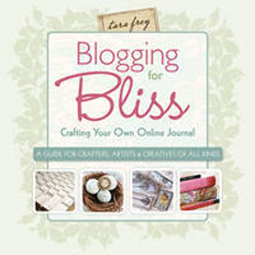 Stock image for Blogging for Bliss: Crafting Your Own Online Journal: A Guide for Crafters, Artists & Creatives of all Kinds for sale by Gulf Coast Books