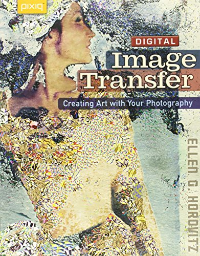 Imagen de archivo de Digital Image Transfer: Creating Art with Your Photography a la venta por Wonder Book