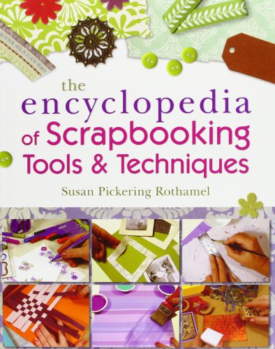 The Encyclopedia of Scrapbooking Tools & Techniques (9781600595493) by Rothamel, Susan Pickering