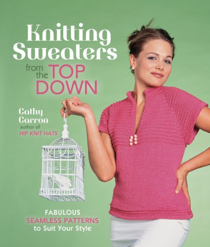Stock image for Knitting Sweaters from the Top Down: Fabulous Seamless Patterns to Suit Your Style for sale by HPB Inc.