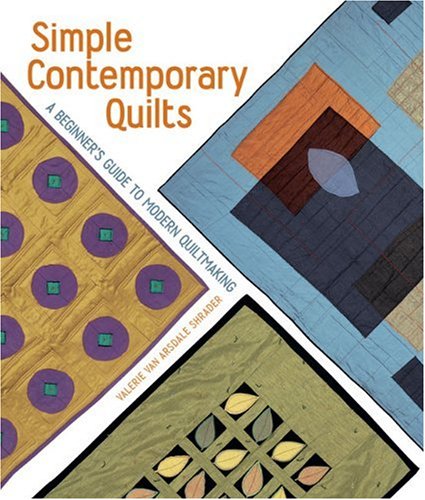 Stock image for Simple Contemporary Quilts: A Beginner's Guide to Modern Quiltmaking for sale by HPB Inc.