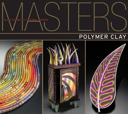 Stock image for Masters: Polymer Clay: Major Works by Leading Artists for sale by HPB Inc.