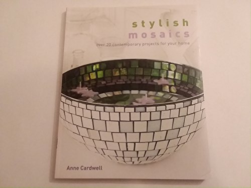 Stock image for Stylish Mosaics, Over 20 Contemporary Projects for Your Home for sale by Gil's Book Loft