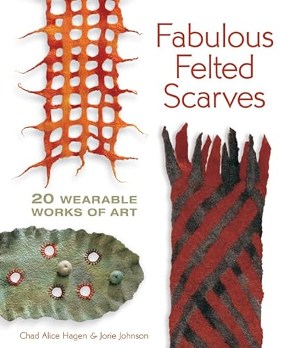 9781600595974: Fabulous Felted Scarves: 20 Wearable Works of Art