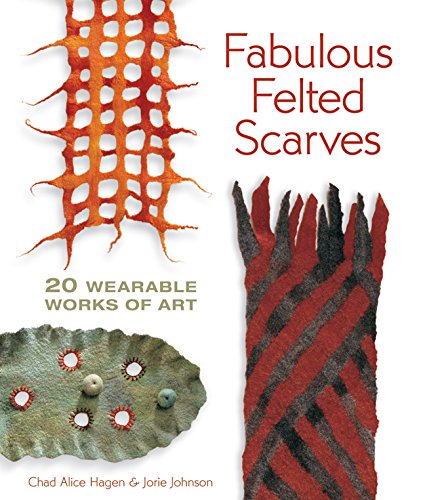 9781600595974: Fabulous Felted Scarves: 20 Wearable Works of Art.