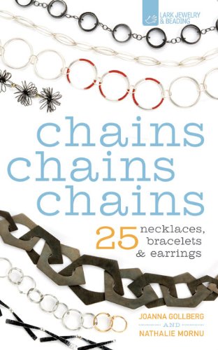 Stock image for Chains Chains Chains: 25 Necklaces, Bracelets Earrings for sale by Front Cover Books