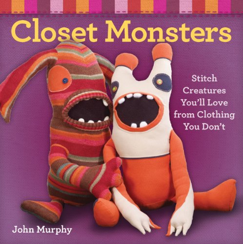 9781600596049: Closet Monsters: Stitch Creatures You'll Love from Clothing You Don't