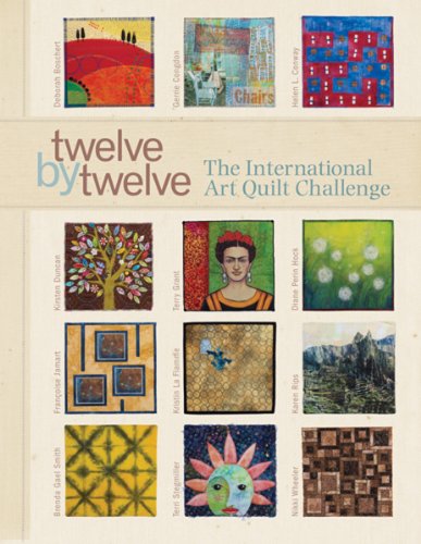 9781600596667: Twelve by Twelve: The International Art Quilt Challenge