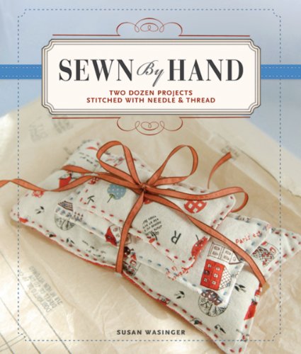 Beispielbild fr Sewn by Hand : Two Dozen Projects Stitched with Needle and Thread zum Verkauf von Better World Books