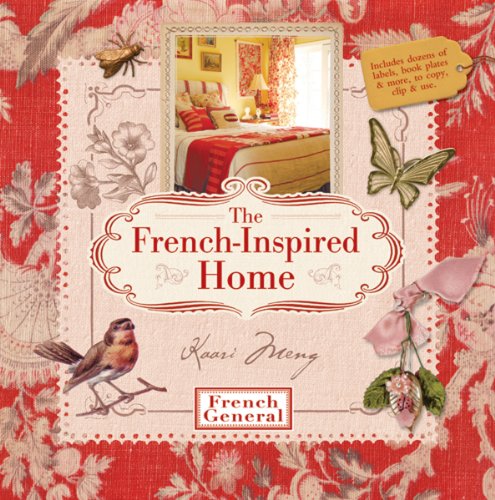 The French-Inspired Home, with French General (9781600596773) by Meng, Kaari