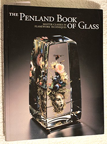 9781600596797: The Penland Book of Glass: Master Classes in Flamework Techniques