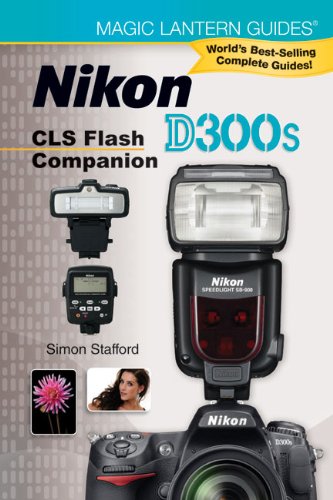 Stock image for Magic lantern guides: nikon d300s cls flash compa for sale by Iridium_Books
