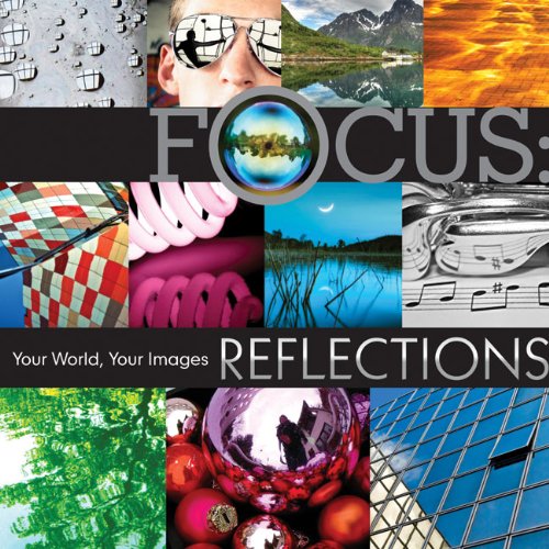 Stock image for Focus: Reflections: Your World, Your Images for sale by Books From California