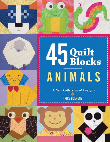 Stock image for 45 Quilt Blocks: Animals: A New Collection of Designs for sale by Half Price Books Inc.