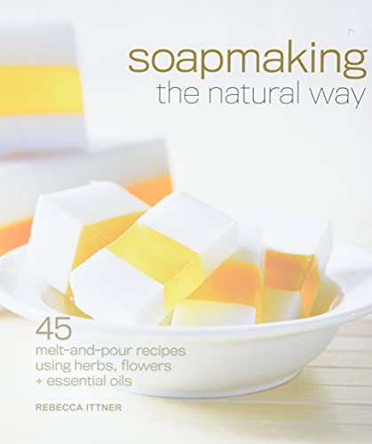 Beispielbild fr Soapmaking the Natural Way: 45 Melt-and-Pour Recipes Using Herbs, Flowers & Essential Oils zum Verkauf von WorldofBooks