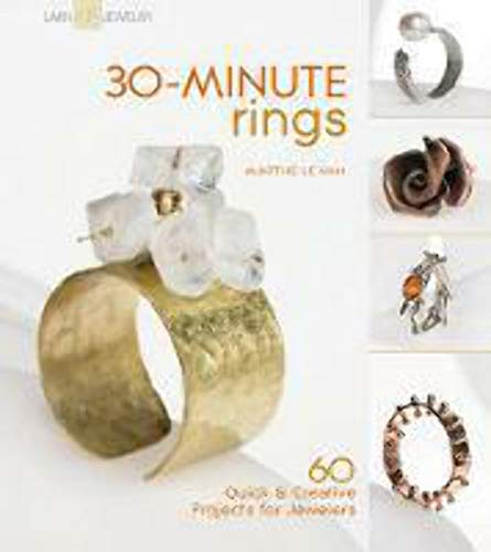 30-Minute Rings: 60 Quick & Creative Projects for Jewelers (9781600597909) by Le Van, Marthe