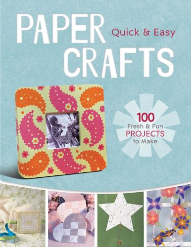 Beispielbild fr Quick and Easy Paper Crafts : 100 Fresh and Fun Projects to Make zum Verkauf von Better World Books