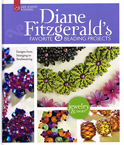 Stock image for Diane Fitzgerald's Favorite Beading Projects: Designs from Stringing to Beadweaving (Lark Jewelry & Beading) for sale by St Vincent de Paul of Lane County