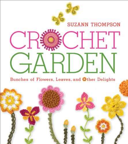 9781600599279: Crochet Garden: Bunches of Flowers, Leaves, and Other Delights