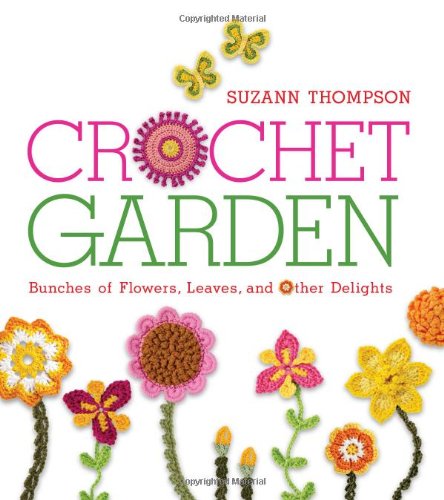 9781600599279: Crochet Garden: Bunches of Flowers, Leaves, and Other Delights