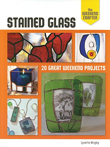 9781600599910: Stained Glass: 20 Great Weekend Projects