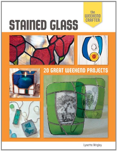 Stock image for The Weekend Crafter: Stained Glass: 20 Great Weekend Projects for sale by HPB-Ruby