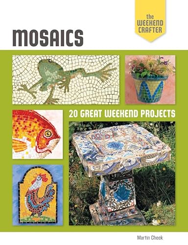 Stock image for The Weekend Crafter: Mosaics: 20 Great Weekend Projects (Weekend Crafter (Rankin Street Press)) for sale by HPB-Emerald