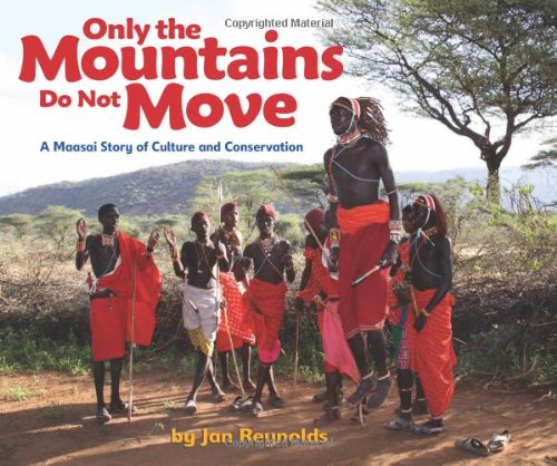 Beispielbild fr Only the Mountains Do Not Move : A Maasai Story of Culture and Conservation zum Verkauf von Better World Books