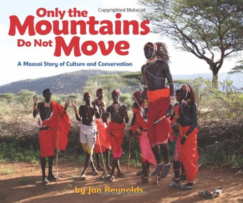 Imagen de archivo de Only the Mountains Do Not Move: A Maasai Story of Culture and Conservation a la venta por ThriftBooks-Dallas