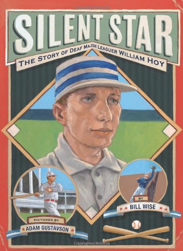 9781600604119: Silent Star: The Story of Deaf Major Leaguer William Hoy