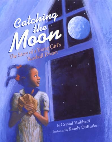 Stock image for Catching the Moon: The Story of a Young Girl's Baseball Dream for sale by ZBK Books