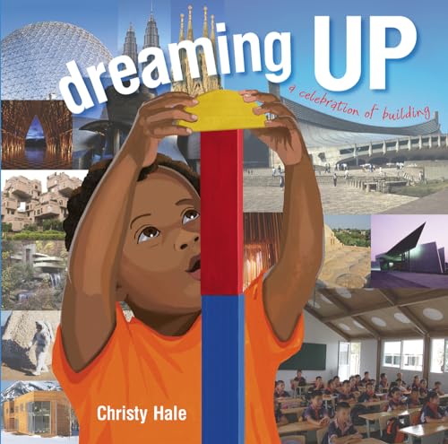 Stock image for Dreaming Up: A Celebration of Building for sale by More Than Words