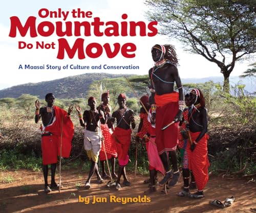 Beispielbild fr Only the Mountains Do Not Move: A Maasai Story of Culture and Conservation zum Verkauf von SecondSale