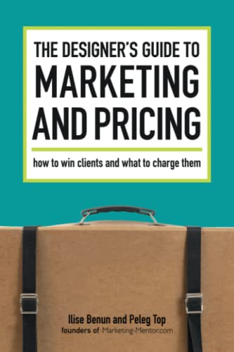 Imagen de archivo de The Designer's Guide to Marketing and Pricing : How to Win Clients and What to Charge Them a la venta por Better World Books: West