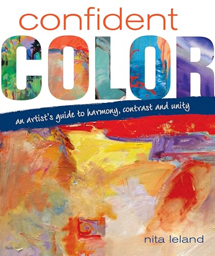 Imagen de archivo de Confident Color : An Artist's Guide to Harmony, Contrast and Unity a la venta por Better World Books